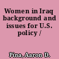 Women in Iraq background and issues for U.S. policy /