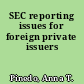 SEC reporting issues for foreign private issuers