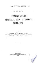 A treatise on the law of extraordinary, industrial and interstate contracts /