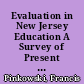 Evaluation in New Jersey Education A Survey of Present Practices and Recommendations for Future Action /