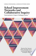 School Improvement Networks and Collaborative Inquiry : Fostering Systemic Change in Challenging Contexts.