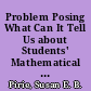Problem Posing What Can It Tell Us about Students' Mathematical Understanding? /