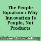 The People Equation : Why Innovation Is People, Not Products /