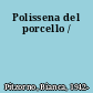 Polissena del porcello /