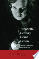 Twentieth-century crime fiction : gender, sexuality and the body /