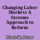 Changing Labor Markets A Systems Approach to Reform /