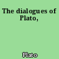 The dialogues of Plato,