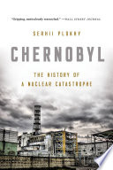 Chernobyl : the history of a nuclear catastrophe /