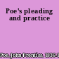 Poe's pleading and practice