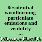 Residential woodburning particulate emissions and visibility reduction /