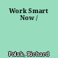 Work Smart Now /