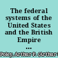 The federal systems of the United States and the British Empire their origin, nature, and development /
