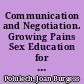 Communication and Negotiation. Growing Pains Sex Education for Parents. A Newsletter Series. Letter IV /