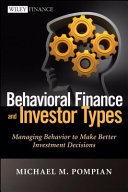 Behavioral finance and investor types : managing behavior to make better investment decisions /