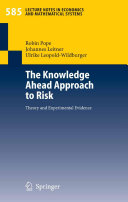 The knowledge ahead approach to risk : theory and experimental evidence /