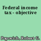 Federal income tax - objective