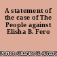 A statement of the case of The People against Elisha B. Fero
