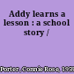Addy learns a lesson : a school story /