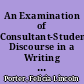 An Examination of Consultant-Student Discourse in a Writing Center Conference