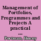 Management of Portfolios, Programmes and Projects A practical guide for leaders and decision-makers.