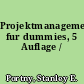 Projektmanagement fur dummies, 5 Auflage /