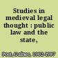 Studies in medieval legal thought : public law and the state, 1100-1322.