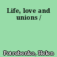 Life, love and unions /