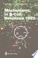 Mechanisms in B-Cell Neoplasia 1992: Workshop at the National Cancer Institute, National Institutes of Health, Bethesda, MD, USA, April 21--23, 1992.