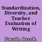 Standardization, Diversity, and Teacher Evaluation of Writing