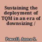 Sustaining the deployment of TQM in an era of downsizing /