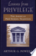 Lessons from privilege : the American prep school tradition /