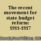 The recent movement for state budget reform: 1911-1917