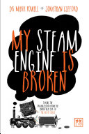My steam engine is broken : taking the organization from the industrial era to the age of ideas /