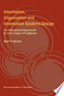 Information, organization and information systems design : an integrated approach to information problems /