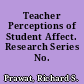 Teacher Perceptions of Student Affect. Research Series No. 44