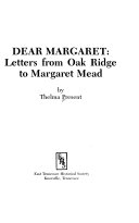 Dear Margaret : letters from Oak Ridge to Margaret Mead /