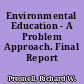 Environmental Education - A Problem Approach. Final Report