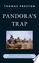 Pandora's trap : presidential decision making and blame avoidance in Vietnam and Iraq /