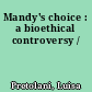 Mandy's choice : a bioethical controversy /
