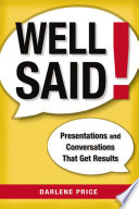 Well said! : presentations and conversations that get results /