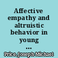 Affective empathy and altruistic behavior in young children : a validation study /
