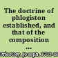 The doctrine of phlogiston established, and that of the composition of water refuted