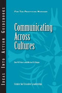 Communicating across Cultures for the Practicing Manager An Ideas into Action Guidebook /