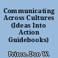 Communicating Across Cultures (Ideas Into Action Guidebooks)