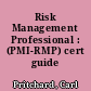 Risk Management Professional : (PMI-RMP) cert guide /