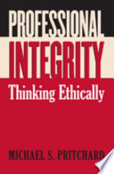 Professional integrity : thinking ethically /