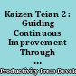 Kaizen Teian 2 : Guiding Continuous Improvement Through Employee Suggestions /