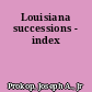 Louisiana successions - index