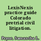 LexisNexis practice guide Colorado pretrial civil litigation.