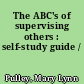 The ABC's of supervising others : self-study guide /